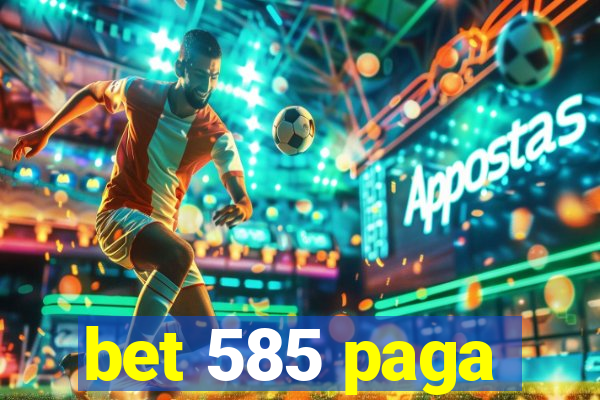 bet 585 paga